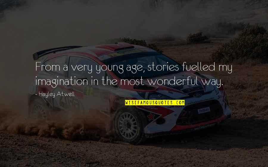 Hayley's Quotes By Hayley Atwell: From a very young age, stories fuelled my