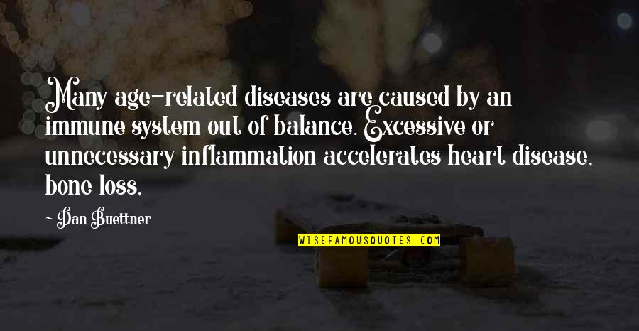 Haym Solomon Quotes By Dan Buettner: Many age-related diseases are caused by an immune