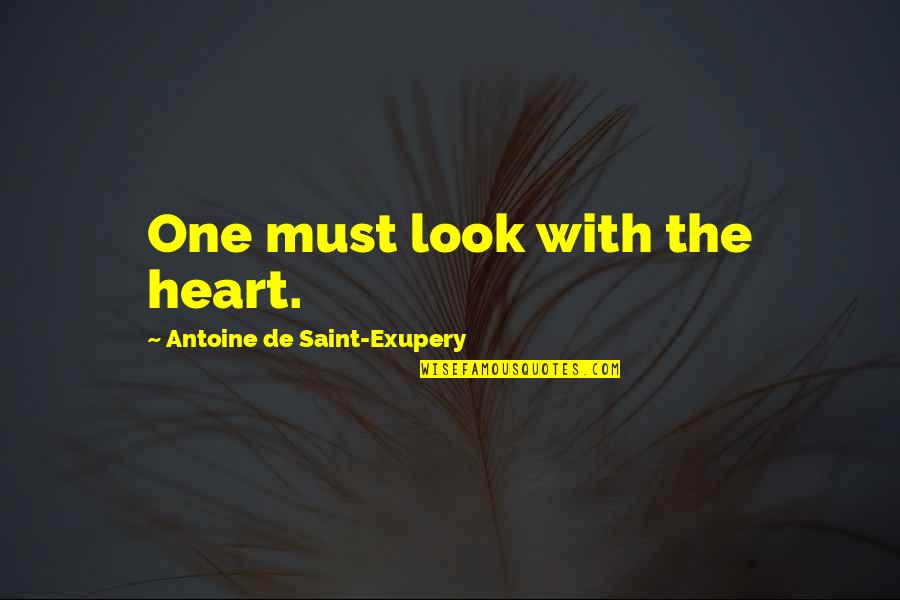 Haymakers For Hope Quotes By Antoine De Saint-Exupery: One must look with the heart.