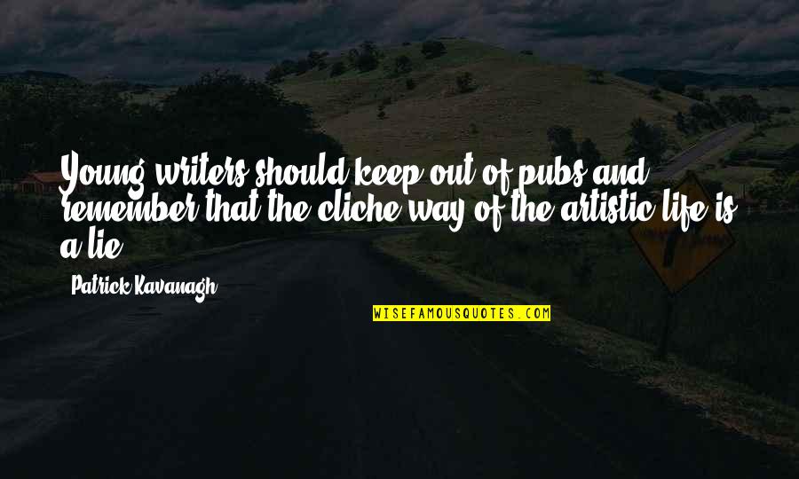 Haymer Flieg Quotes By Patrick Kavanagh: Young writers should keep out of pubs and