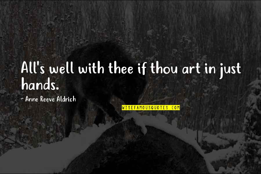 Haymon Quotes By Anne Reeve Aldrich: All's well with thee if thou art in Haymon Quotes By Anne Reeve Aldrich: All's well with thee if thou art in