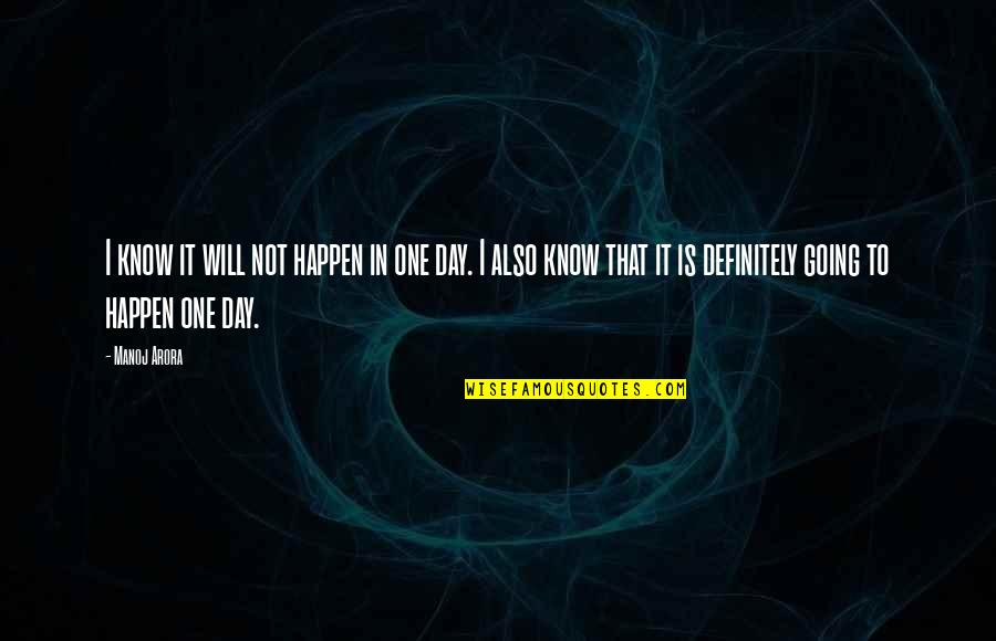 Haymon Quotes By Manoj Arora: I know it will not happen in one Haymon Quotes By Manoj Arora: I know it will not happen in one