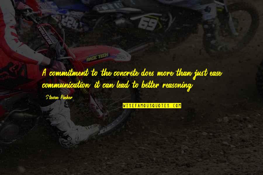 Haymon Quotes By Steven Pinker: A commitment to the concrete does more than Haymon Quotes By Steven Pinker: A commitment to the concrete does more than