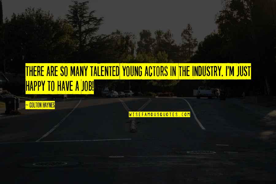 Haynes Quotes By Colton Haynes: There are so many talented young actors in