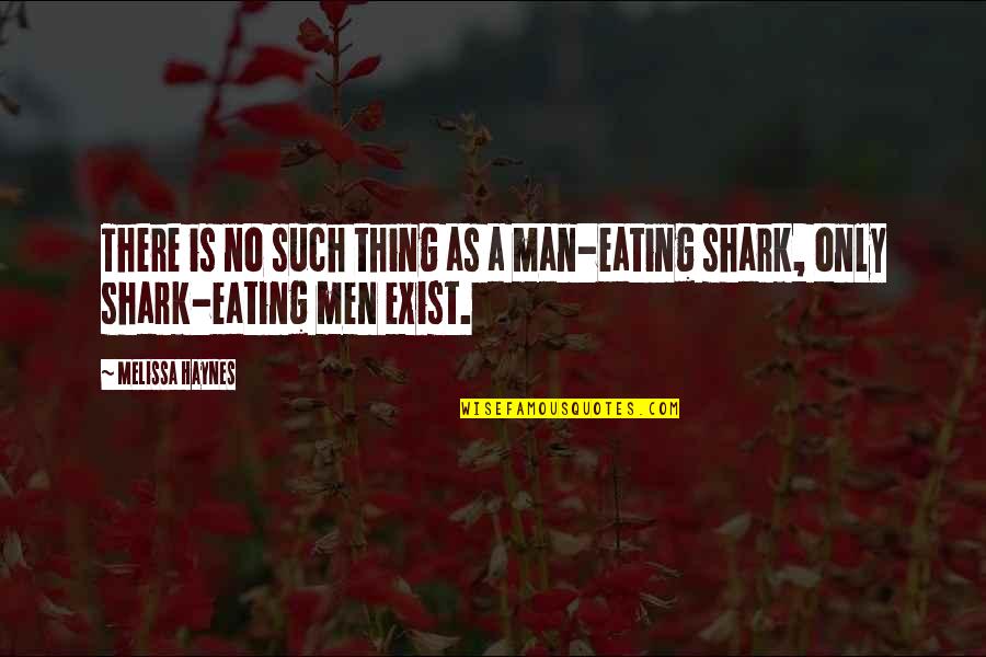 Haynes Quotes By Melissa Haynes: There is no such thing as a man-eating