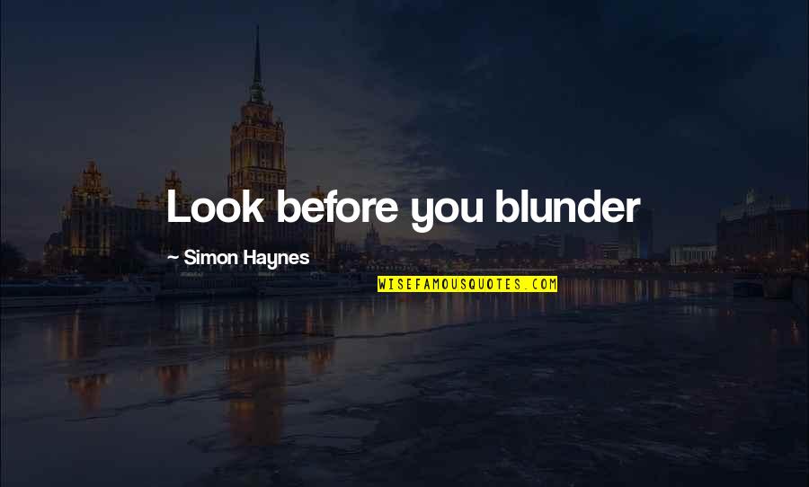 Haynes Quotes By Simon Haynes: Look before you blunder