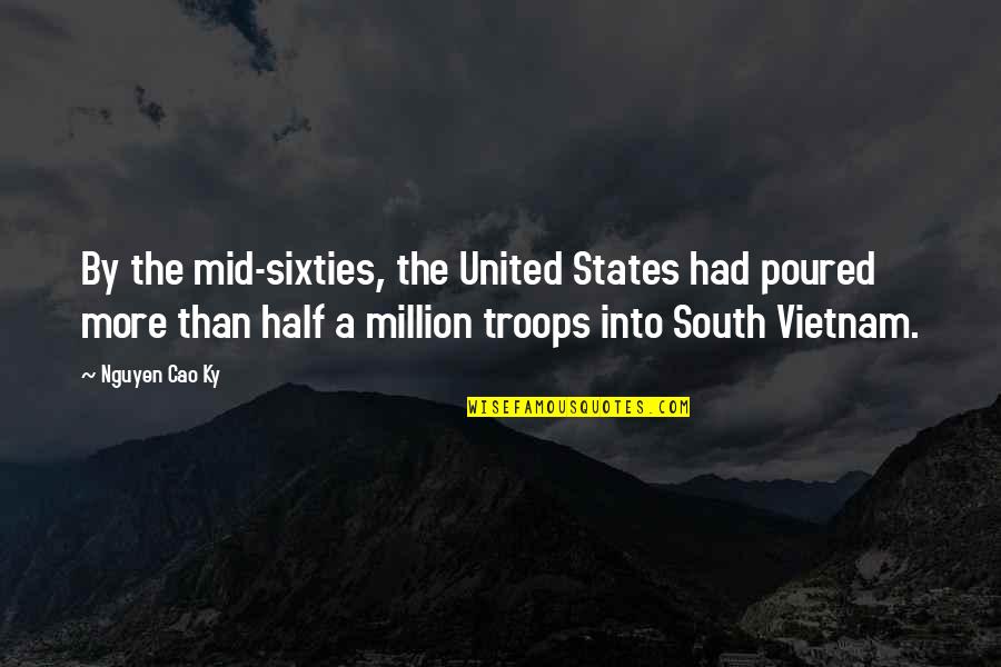 Haynie Boat Quotes By Nguyen Cao Ky: By the mid-sixties, the United States had poured