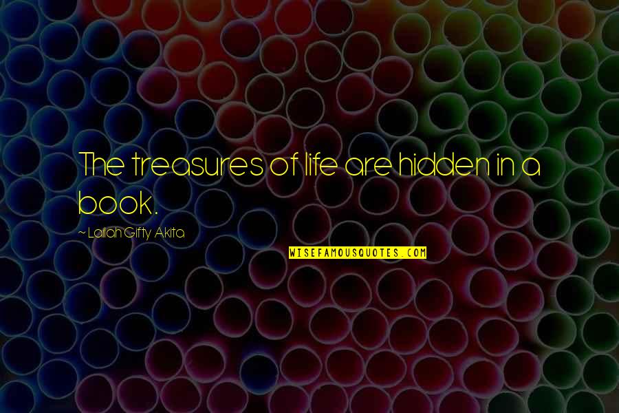 Hayran Quotes By Lailah Gifty Akita: The treasures of life are hidden in a