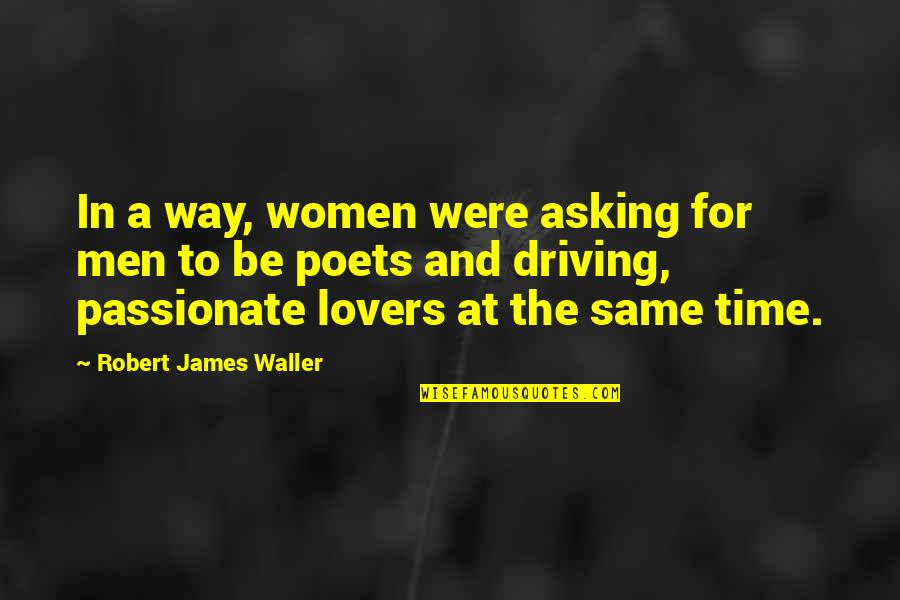 Hayran Quotes By Robert James Waller: In a way, women were asking for men
