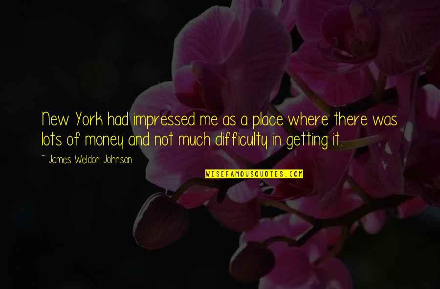 Hayraniz Quotes By James Weldon Johnson: New York had impressed me as a place Hayraniz Quotes By James Weldon Johnson: New York had impressed me as a place