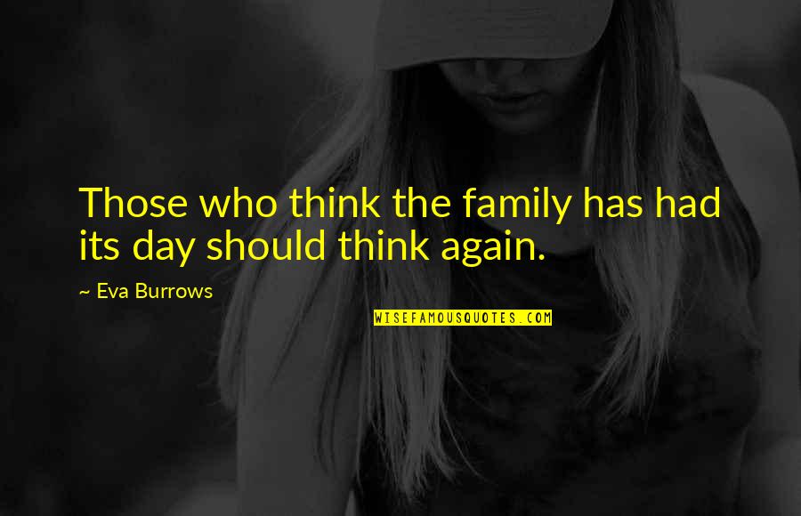 Hayrettin Ozaltin Quotes By Eva Burrows: Those who think the family has had its