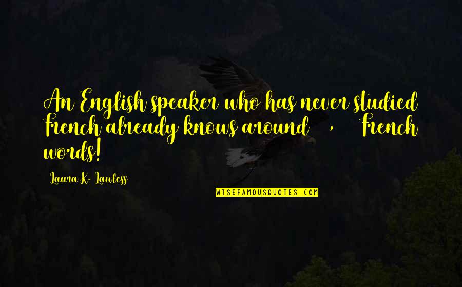 Hayrettin Ozaltin Quotes By Laura K. Lawless: An English speaker who has never studied French Hayrettin Ozaltin Quotes By Laura K. Lawless: An English speaker who has never studied French