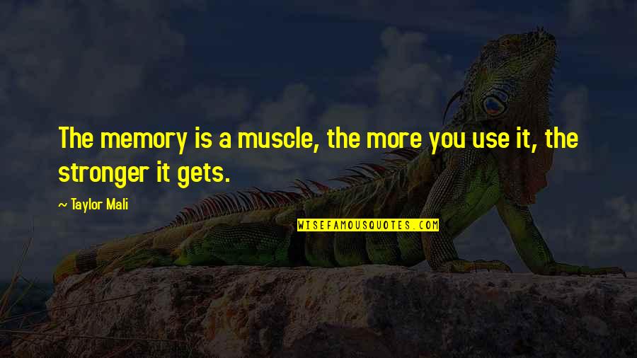 Hayrullah Quotes By Taylor Mali: The memory is a muscle, the more you