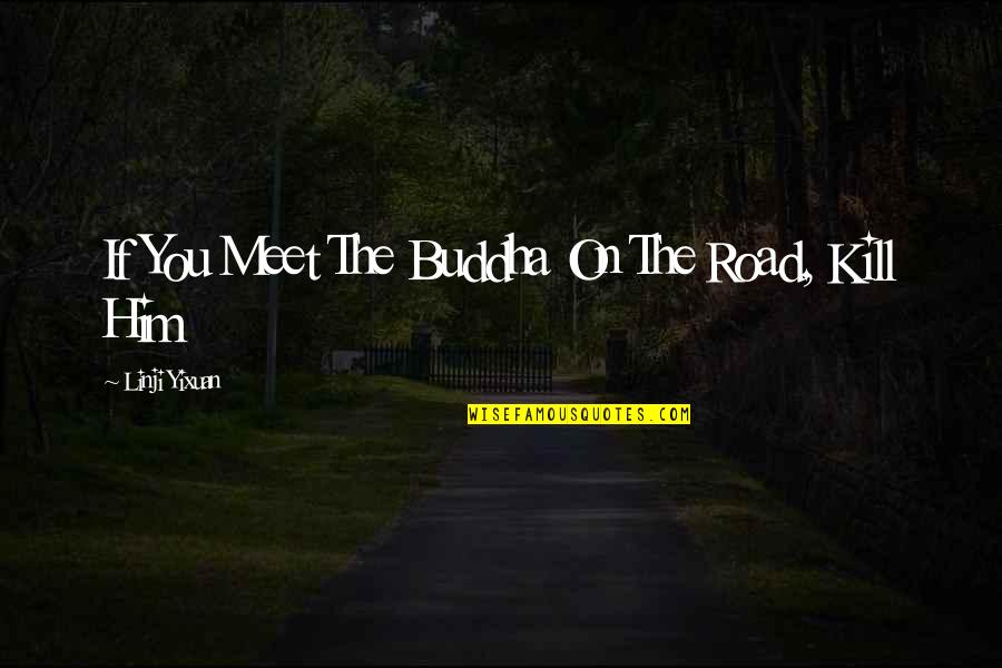 Hays Quotes By Linji Yixuan: If You Meet The Buddha On The Road,