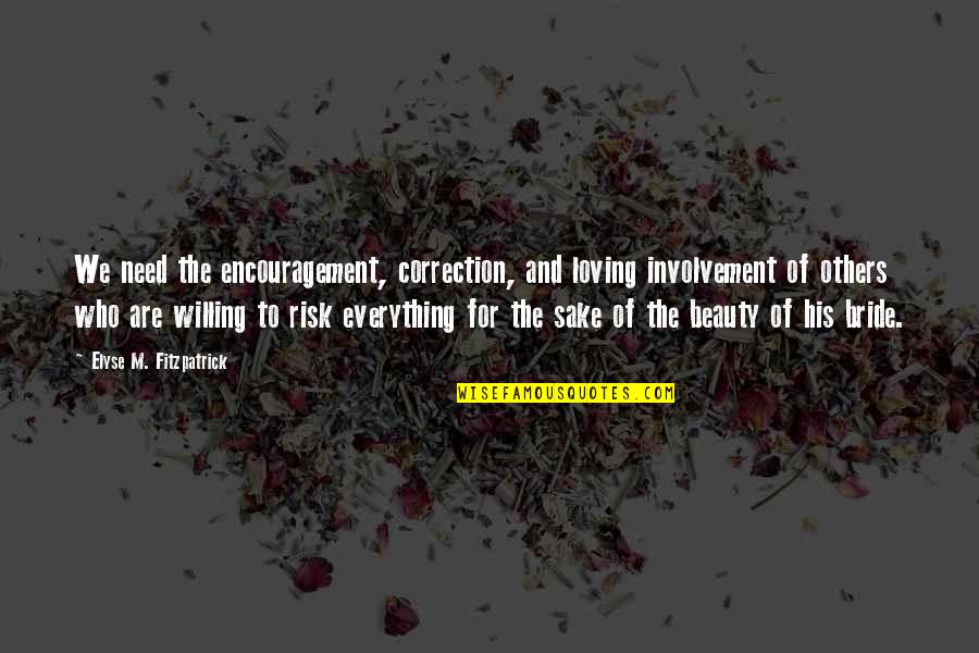 Hayselden Vw Quotes By Elyse M. Fitzpatrick: We need the encouragement, correction, and loving involvement Hayselden Vw Quotes By Elyse M. Fitzpatrick: We need the encouragement, correction, and loving involvement