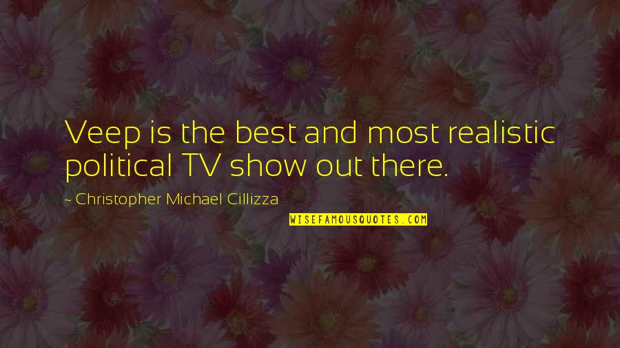 Hayslett Group Quotes By Christopher Michael Cillizza: Veep is the best and most realistic political