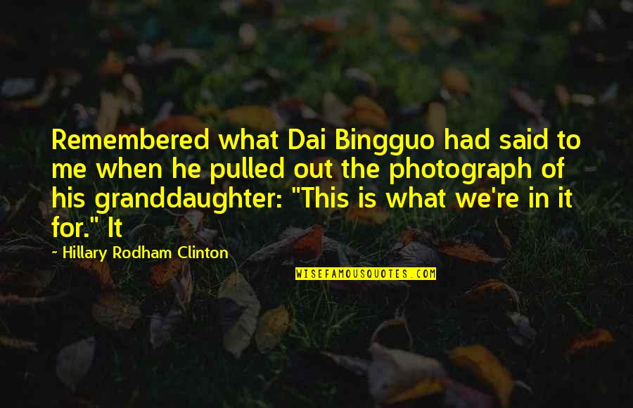 Hayters Turkeys Quotes By Hillary Rodham Clinton: Remembered what Dai Bingguo had said to me