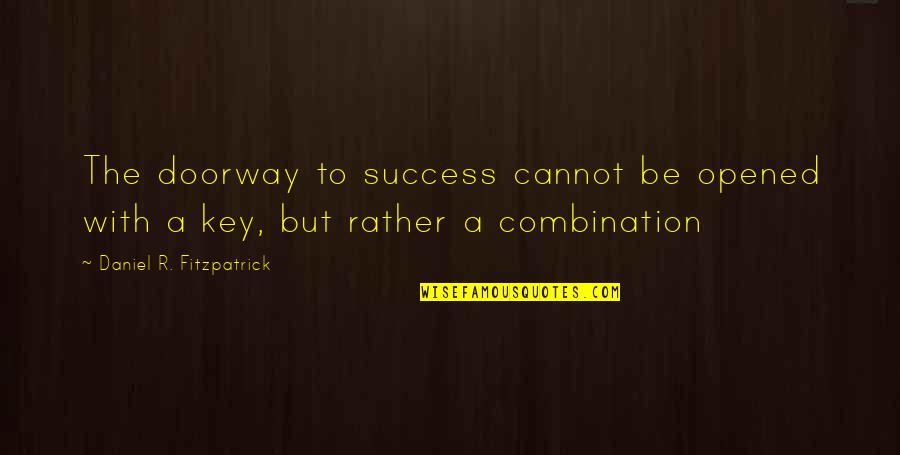 Haythem Dawlett Quotes By Daniel R. Fitzpatrick: The doorway to success cannot be opened with