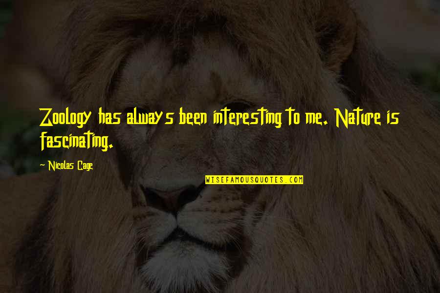Haythem Dawlett Quotes By Nicolas Cage: Zoology has always been interesting to me. Nature