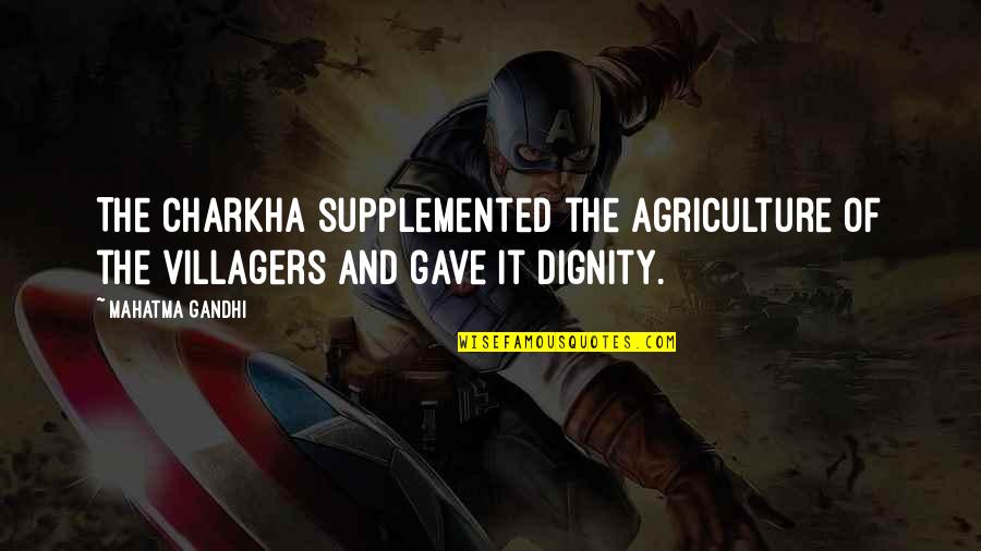 Hayvanalemi Quotes By Mahatma Gandhi: The Charkha supplemented the agriculture of the villagers