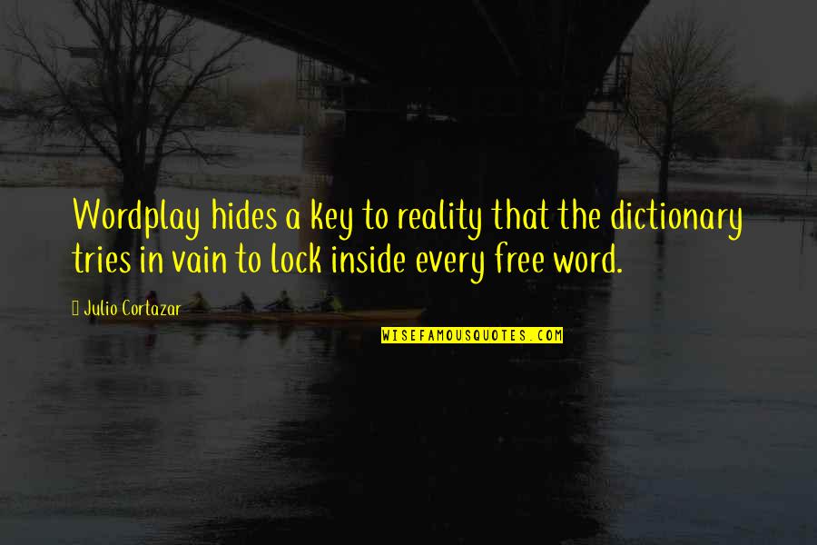 Hayvanlarin Quotes By Julio Cortazar: Wordplay hides a key to reality that the Hayvanlarin Quotes By Julio Cortazar: Wordplay hides a key to reality that the