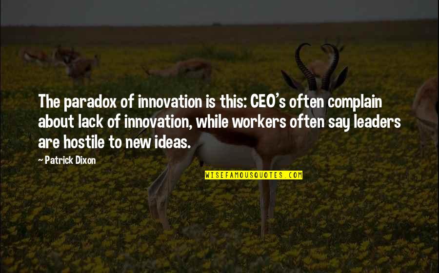 Hayvanlarla Quotes By Patrick Dixon: The paradox of innovation is this: CEO's often Hayvanlarla Quotes By Patrick Dixon: The paradox of innovation is this: CEO's often