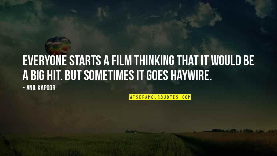 Haywire Quotes By Anil Kapoor: Everyone starts a film thinking that it would