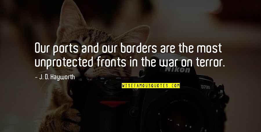 Hayworth Quotes By J. D. Hayworth: Our ports and our borders are the most