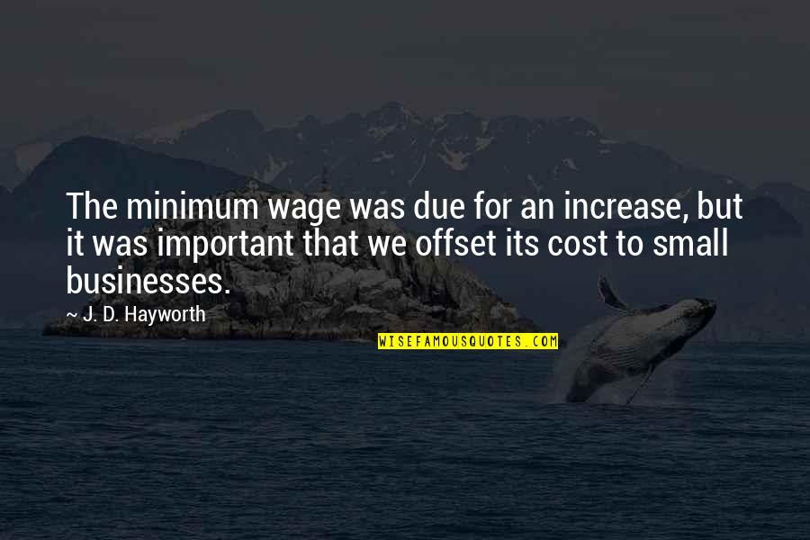 Hayworth Quotes By J. D. Hayworth: The minimum wage was due for an increase,