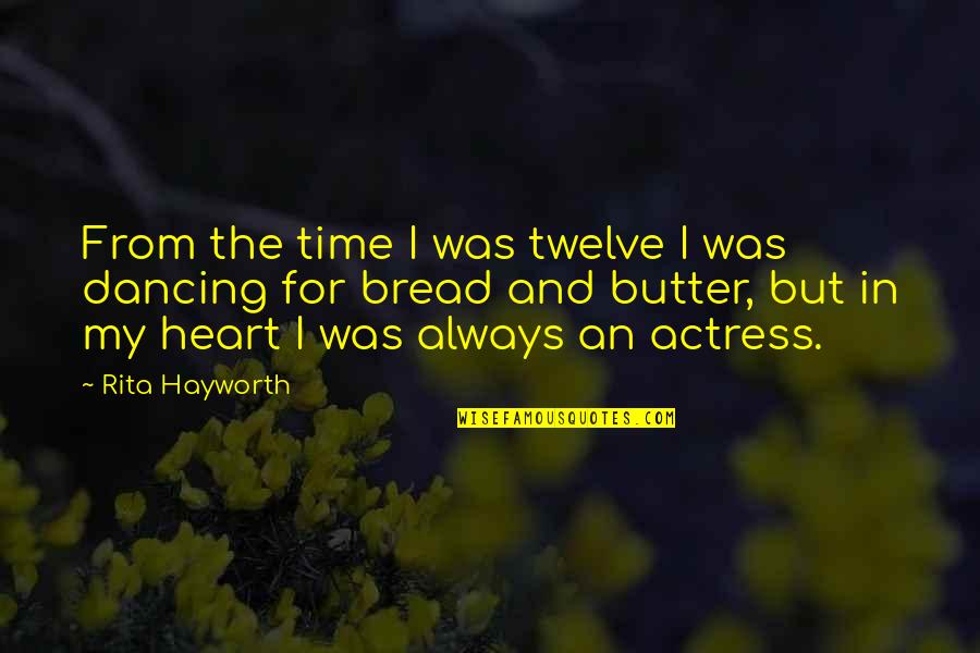 Hayworth Quotes By Rita Hayworth: From the time I was twelve I was