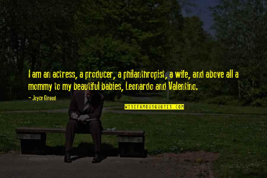 Hayyim Angel Quotes By Joyce Giraud: I am an actress, a producer, a philanthropist, Hayyim Angel Quotes By Joyce Giraud: I am an actress, a producer, a philanthropist,