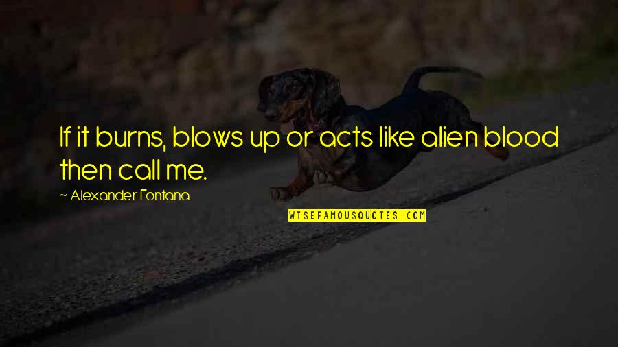 Haz Mat Quotes By Alexander Fontana: If it burns, blows up or acts like Haz Mat Quotes By Alexander Fontana: If it burns, blows up or acts like