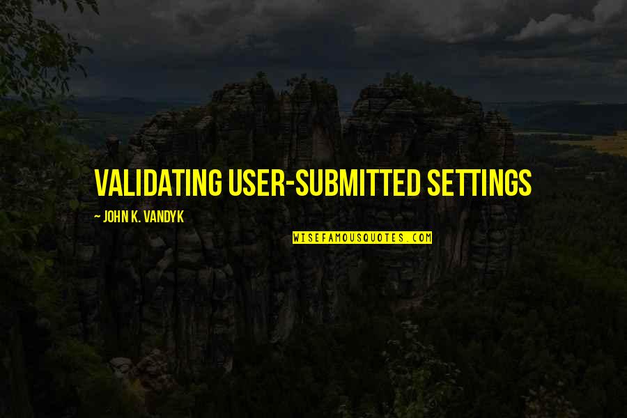 Hazard And Flood Insurance Quotes By John K. VanDyk: Validating User-Submitted Settings