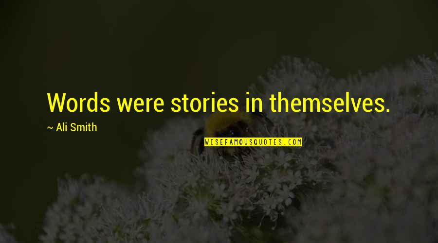 Hazard And Safety Quotes By Ali Smith: Words were stories in themselves. Hazard And Safety Quotes By Ali Smith: Words were stories in themselves.