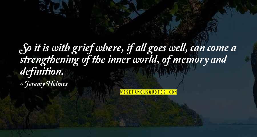 Hazard And Safety Quotes By Jeremy Holmes: So it is with grief where, if all Hazard And Safety Quotes By Jeremy Holmes: So it is with grief where, if all