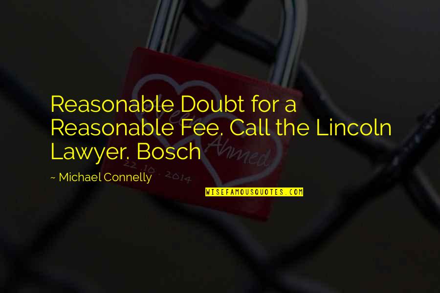 Hazard Communication Quotes By Michael Connelly: Reasonable Doubt for a Reasonable Fee. Call the