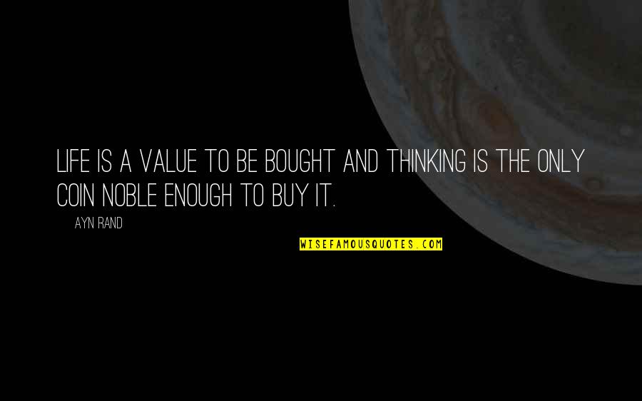 Hazarded Map Quotes By Ayn Rand: Life is a value to be bought and