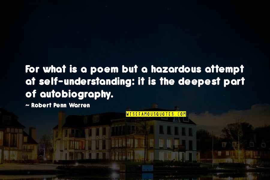 Hazardous Quotes By Robert Penn Warren: For what is a poem but a hazardous