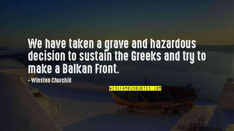 Hazardous Quotes By Winston Churchill: We have taken a grave and hazardous decision