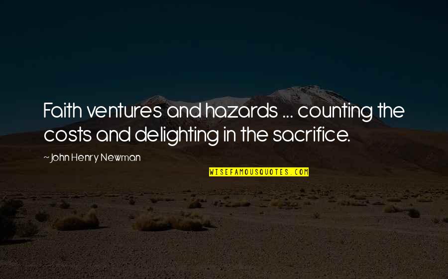 Hazards Quotes By John Henry Newman: Faith ventures and hazards ... counting the costs