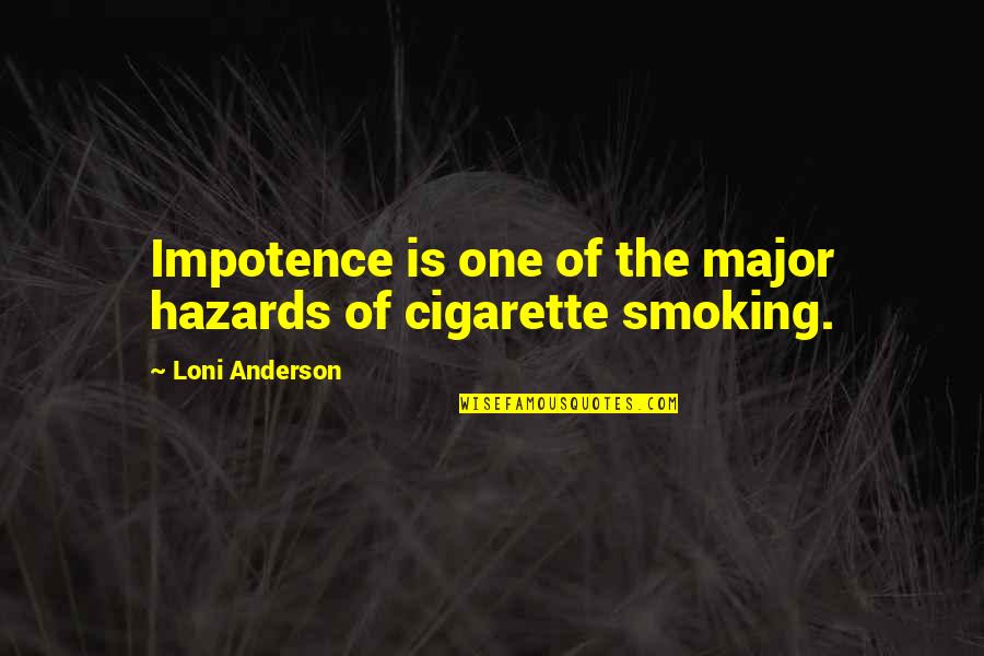 Hazards Quotes By Loni Anderson: Impotence is one of the major hazards of