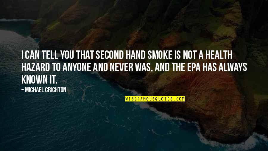 Hazards Quotes By Michael Crichton: I can tell you that second hand smoke