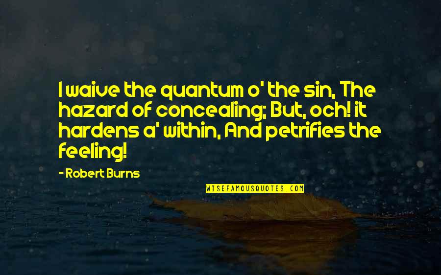 Hazards Quotes By Robert Burns: I waive the quantum o' the sin, The