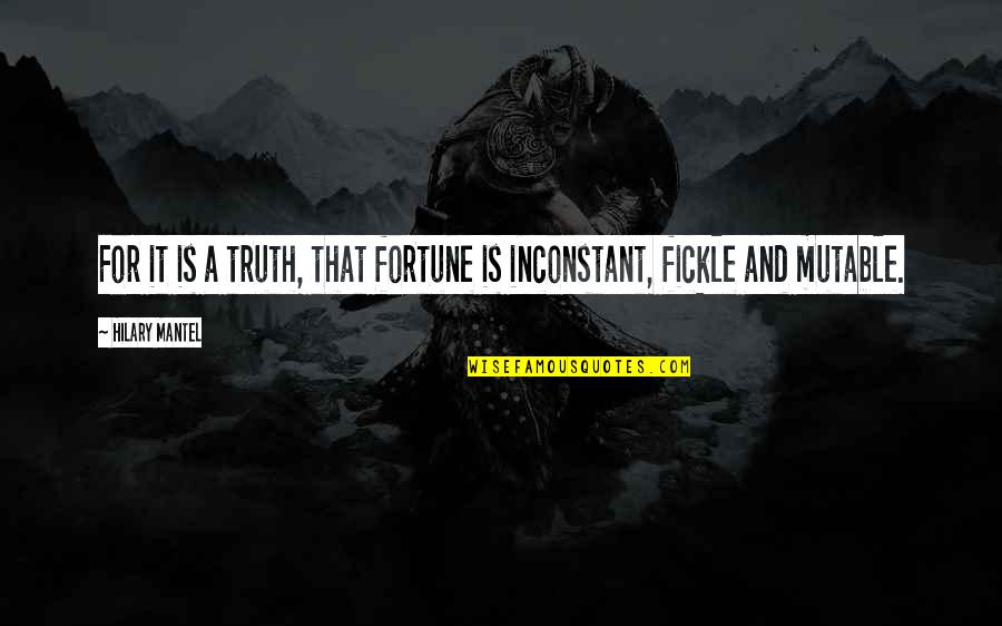 Hazardul De La Quotes By Hilary Mantel: For it is a truth, that fortune is