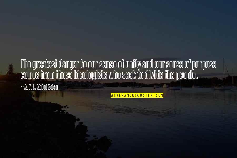 Hazaret Quotes By A. P. J. Abdul Kalam: The greatest danger to our sense of unity