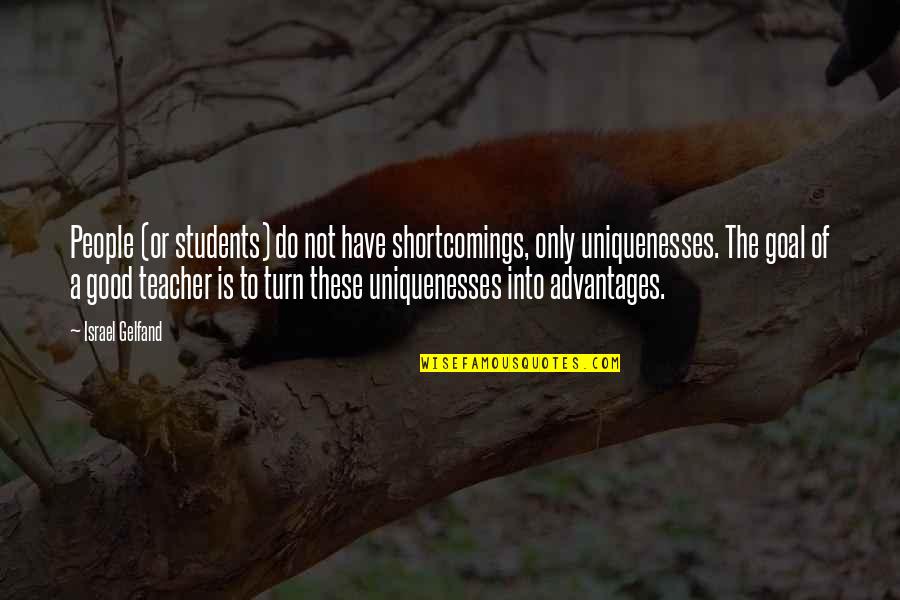 Hazaret Quotes By Israel Gelfand: People (or students) do not have shortcomings, only Hazaret Quotes By Israel Gelfand: People (or students) do not have shortcomings, only