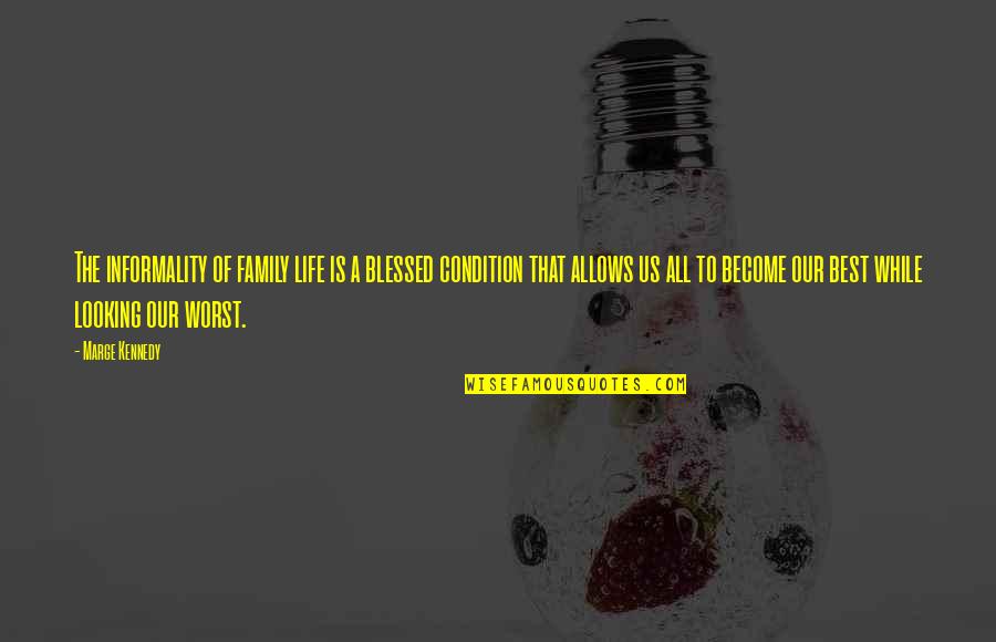 Hazbin Hotel Quotes By Marge Kennedy: The informality of family life is a blessed Hazbin Hotel Quotes By Marge Kennedy: The informality of family life is a blessed