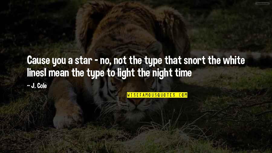 Hazed Quotes By J. Cole: Cause you a star - no, not the Hazed Quotes By J. Cole: Cause you a star - no, not the