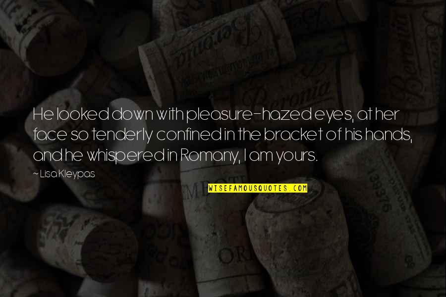 Hazed Quotes By Lisa Kleypas: He looked down with pleasure-hazed eyes, at her Hazed Quotes By Lisa Kleypas: He looked down with pleasure-hazed eyes, at her
