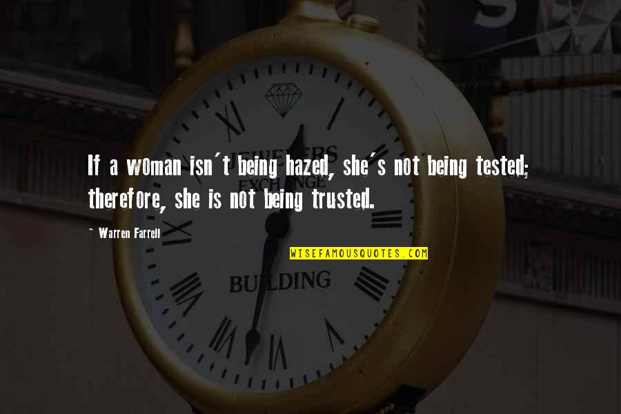 Hazed Quotes By Warren Farrell: If a woman isn't being hazed, she's not Hazed Quotes By Warren Farrell: If a woman isn't being hazed, she's not